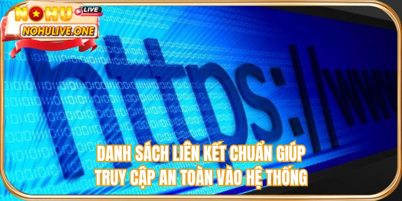 Danh sách liên kết chuẩn giúp truy cập an toàn vào hệ thống