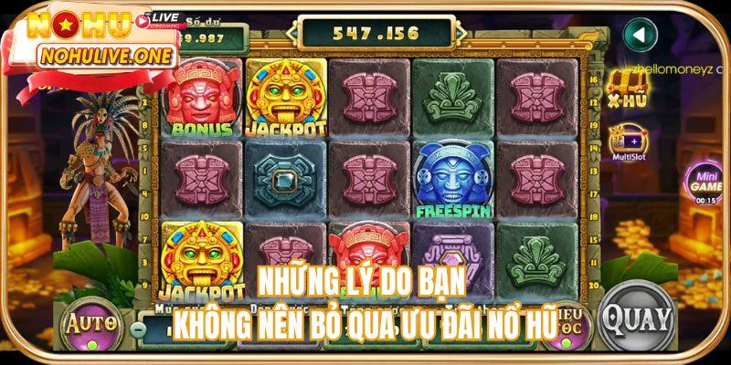 Những lý do bạn không nên bỏ qua ưu đãi nổ hũ