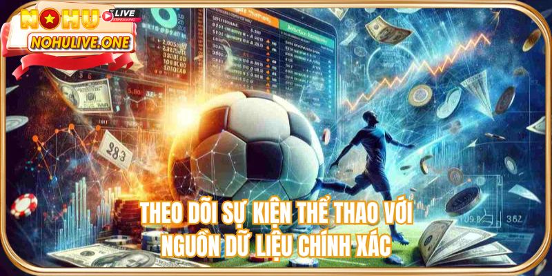 Theo dõi sự kiện thể thao với nguồn dữ liệu chính xác