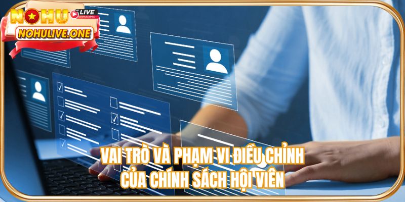 Vai trò và phạm vi điều chỉnh của chính sách hội viên